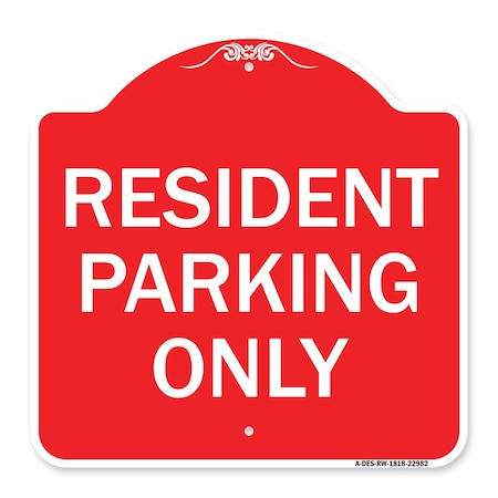 Signmission Designer Series Sign-Resident Parking Only, Red & White Aluminum Sign, 18" x 18", RW-1818-22982 A-DES-RW-1818-22982